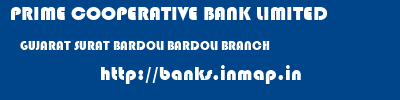 PRIME COOPERATIVE BANK LIMITED  GUJARAT SURAT BARDOLI BARDOLI BRANCH  banks information 